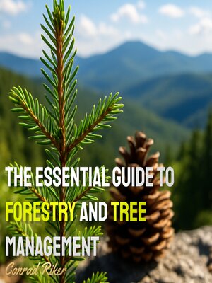 cover image of The Essential Guide to Forestry and Tree Management